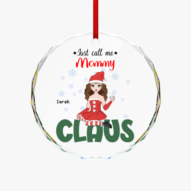 Just call me Mommy Claus Round Glass Ornament